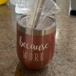 Because Work tumbler